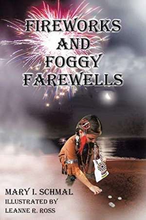 Fireworks and Foggy Farewells de Mary I. Schmal