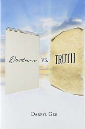 Doctrine vs. Truth de Darryl Gee