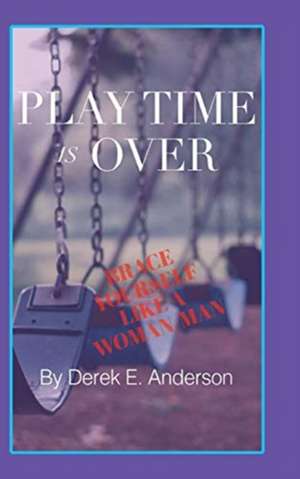 Playtime Is Over de Derek E. Anderson