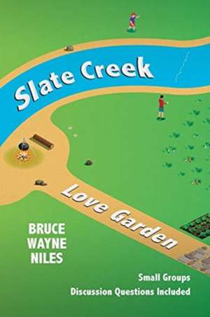 Slate Creek, Love Garden de Bruce Wayne Niles