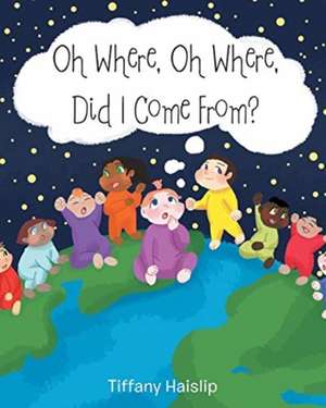 Oh Where, Oh Where, Did I Come From? de Tiffany Haislip