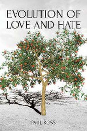 Evolution of Love and Hate de Paul O. Ross