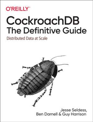 CockroachDB: The Definitive Guide de Guy Harrison