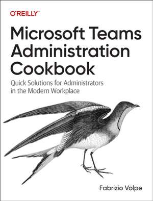 Microsoft Teams Administration Cookbook de Fabrizio Volpe