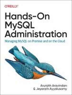 Hands–On MySQL Administration de Arunjith Aravindan