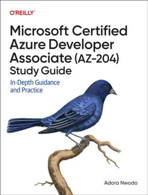Microsoft Certified Azure Developer Associate (AZ-204) Study Guide de Adora Nwodo