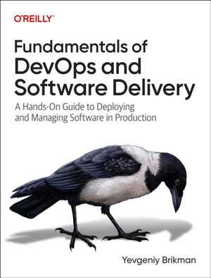 Fundamentals of Devops and Software Delivery de Yevgeniy Brikman