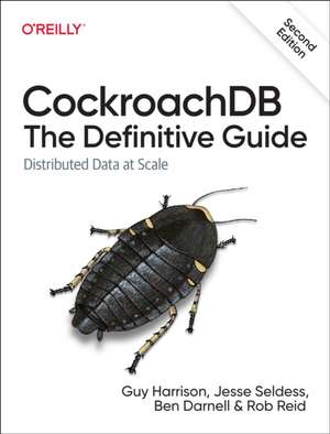 CockroachDB: The Definitive Guide de Rob Reid