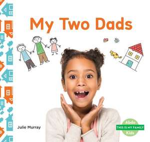 My Two Dads de Julie Murray