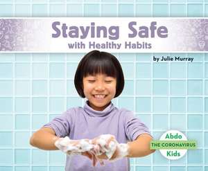 Staying Safe with Healthy Habits de Julie Murray