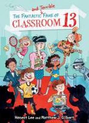 The Fantastic and Terrible Fame of Classroom 13 de Honest Lee