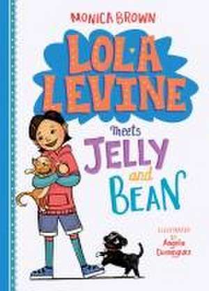 Lola Levine Meets Jelly and Bean de Monica Brown