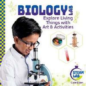 Biology Lab: Explore Living Things with Art & Activities de Elsie Olson