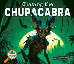 Chasing the Chupacabra de Anna Anderhagen