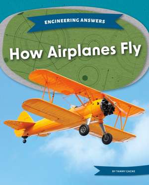 How Airplanes Fly de Tammy Gagne