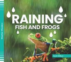Raining Fish and Frogs de Scott Wilken