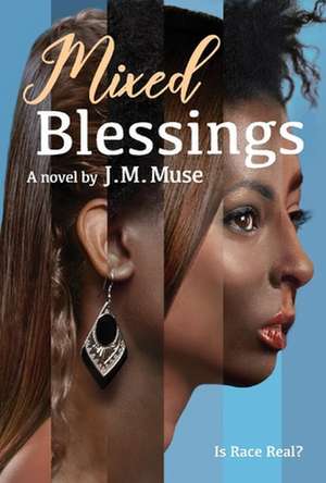 Mixed Blessings: Is Race Real? de J.M. Muse