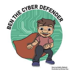 Ben the Cyber Defender de Madhu Debnath