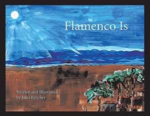 Flamenco Is de Julia Brochey