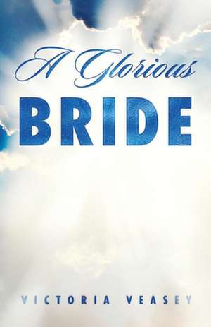 A Glorious Bride de Victoria Veasey