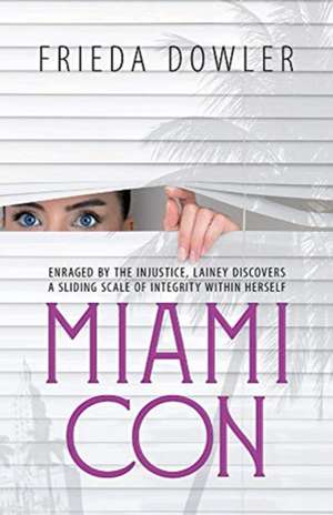 Miami Con: Enraged by the Injustice, Lainey Discovers a Sliding Scale of Integrity Within Herself de Frieda Dowler