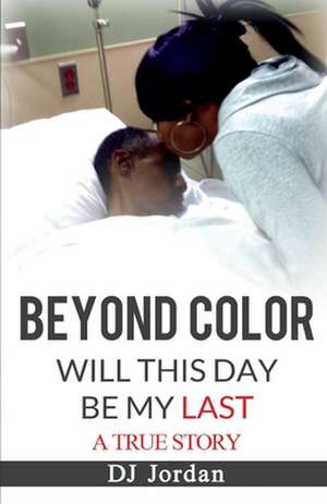 Beyond Color: Will This Day Be My Last? de Dj Jordan