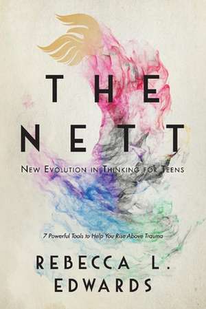 The Nett: New Evolution in Thinking for Teens de Rebecca Edwards