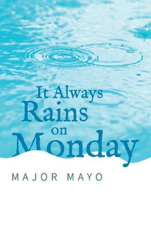 It Always Rains on Monday de Major Mayo