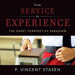 From Service to Experience: The Guest Perspective Paradigm de P. Vincent Stasen