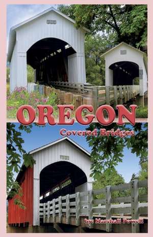 Oregon Covered Bridges de Marshall Powell