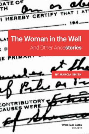 The Woman in the Well: And Other Ancestories de Marcia Smith