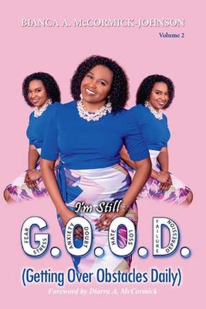 I'm Still G.O.O.D.: Getting Over Obstacles Daily Volume 2 de Bianca McCormick-Johnson