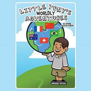 Little Tony's Worldly Adventures de Nadine Faustin-Parker