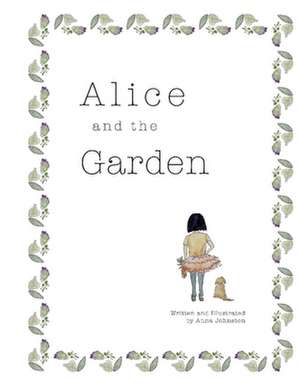 Alice and the Garden: Volume 1 de Anna Johnston