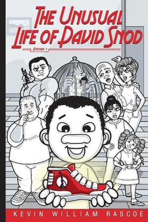 The Unusual Life of David Snod: Episode 1volume 1 de Kevin William Rascoe