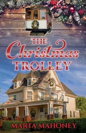 The Christmas Trolley de Marta Mahoney