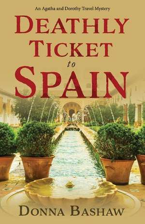 Deathly Ticket to Spain: Volume 1 de Donna Bashaw