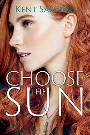 Choose the Sun de Kent Safford