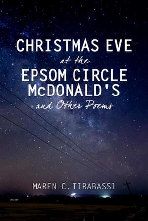 Christmas Eve at the Epsom Circle McDonald's and Other Poems de Maren Tirabassi