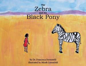 The Zebra and the Black Pony de Francesca Ferrentelli