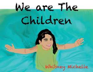 We Are the Children de Whitney Michelle