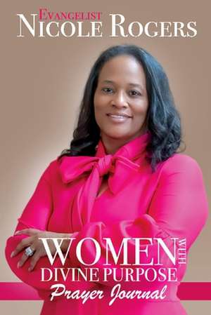 Women with Divine Purpose - Prayer Journal de Nicole Rogers