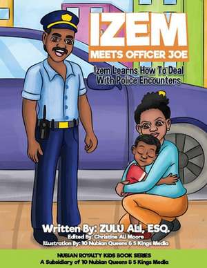 Izem Meets Officer Joe: Izem Learns How To Deal With Police Encounters de Zulu Ali