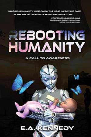 Rebooting Humanity: A Call to Awareness de E.A. Kennedy