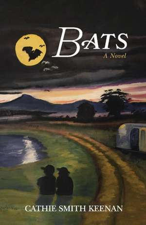 Bats: A Novel de Cathie Smith Keenan