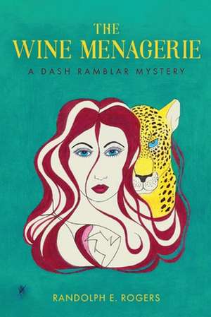 The Wine Menagerie: A Dash Rambler Mystery Volume 1 de Randolph E. Rogers