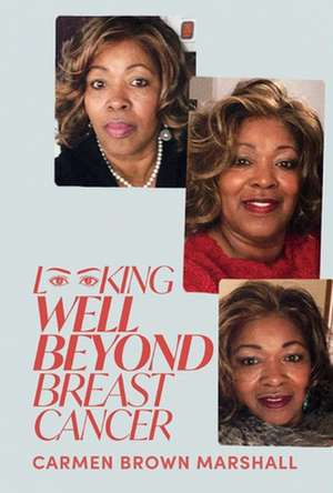 Looking Well Beyond Breast Cancer de Carmen Brown Marshall