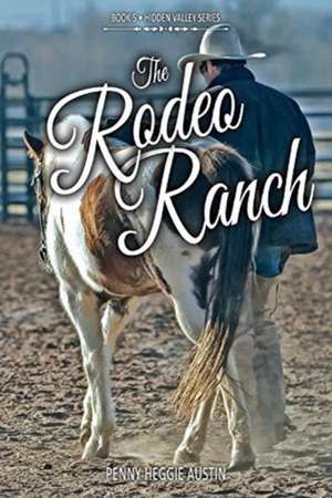 The Rodeo Ranch: Volume 1 de Penny Heggie-Auston