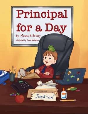 Principal for a Day de Marisa N Kossoy