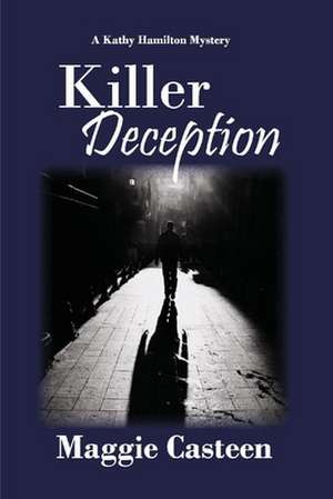 Killer Deception: Volume 1 de Maggie Casteen